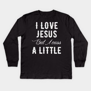 I love jesus but I cuss a little Kids Long Sleeve T-Shirt